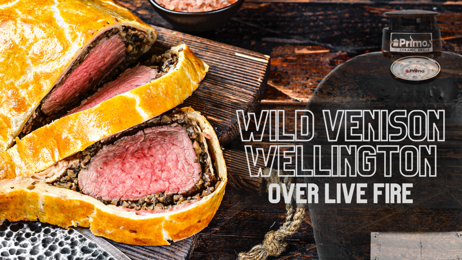 Read more about the article Smoked Wild Venison Wellington | XL Primo Ceramic Grill